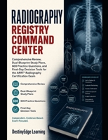 ARRT Radiography Registry Command Center: Complete Review, Dual-Blueprint Study Plans, 600 Practice Questions, and Final-Day Decision Tools B0H8QTHFNB Book Cover
