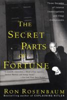 The Secret Parts of Fortune: Three Decades of Intense Investigations and Edgy Enthusiasms 0060934468 Book Cover