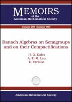 Banach Algebras on Semigroups and on Their Compactifications 0821847759 Book Cover