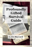 Profoundly Gifted Survival Guide 1546952039 Book Cover
