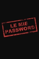 Le Mie Password: Il taccuino per ricordare tutte le tue password. In ordine alfabetico. (Italian Edition) B084P41GCH Book Cover