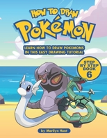 How to Draw Pokemon Step by Step Book 6: Learn How to Draw Pokemon In This Easy Drawing Tutorial B08P3QTKFY Book Cover