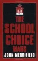 The School Choice Wars (Scarecrow Education Book) 0810839563 Book Cover