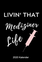 LIVIN‘ THAT MEDIZINER LIFE 2020 KALENDER: A5 ERFOLGSJOURNAL 2020 schöner Spruch für zukünftige Ärzte | Medizinstudium | Studentennotizbuch | Mediziner ... | Studienbeginn Medizin (German Edition) 1678374989 Book Cover