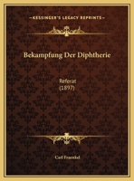 Bekämpfung Der Diphtherie 1149608633 Book Cover