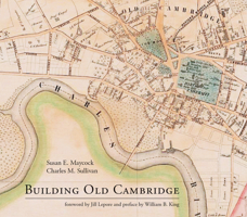 Building Old Cambridge: Architecture and Development 0262034808 Book Cover