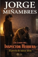 LOS CASOS DEL INSPECTOR HERRERA: El precio de mirar atrás (Spanish Edition) B0GGB8Y2X2 Book Cover