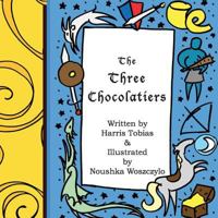 The Three Chocolatiers: A chocolate covered fairy tale 1490975608 Book Cover