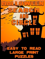 Halloween Search and Circle Easy To Read Large Print Puzzles: Halloween Word Search For Adults B08GVCN1DZ Book Cover