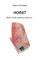 Horst: Wenn Geld sprechen könnte... (German Edition) 3695173319 Book Cover