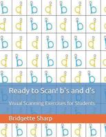 Ready to Scan! b's and d's: Visual Scanning Exercises for Students 1727309499 Book Cover
