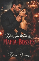 Die Anwältin des Mafia-Bosses: Eine Dark Mafia Romance über Macht, Besessenheit und einen Verbrecherboss, der niemals loslässt, was ihm gehört (Dark ... Psychologische Erotik) (German Edition) B0GTJ1S5D6 Book Cover