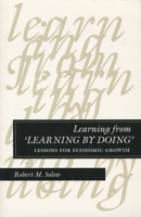 Learning from `Learning by Doing': Lessons for Economic Growth (Kenneth J. Arrow Lectures) 0804728410 Book Cover