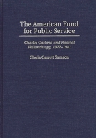 The American Fund for Public Service: Charles Garland and Radical Philanthropy, 1922-1941 (Contributions in Labor Studies) 0313298734 Book Cover
