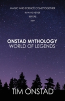 Onstad Mythology: World of Legends: Magic and science come together in ways never before seen 168537185X Book Cover