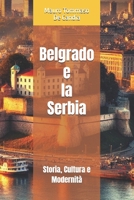 Belgrado e la Serbia: Storia, Cultura e Modernità (Italian Edition) B0F1T9W56K Book Cover
