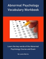 Abnormal Psychology Vocabulary Workbook: Learn the key words of the Abnormal Psychology Course and Exam 169364682X Book Cover