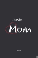 Josie Mom Notebook: NoteBook / Journla Gift, 120 Pages, 6x9, Soft Cover, Matte Finish 167879855X Book Cover