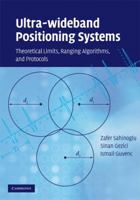 Ultra-wideband Positioning Systems: Theoretical Limits, Ranging Algorithms, and Protocols 0061566349 Book Cover