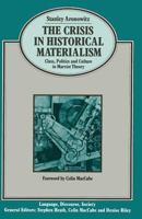 The Crisis in Historical Materialism: Class, Politics, and Culture in Marxist Theory 0030620260 Book Cover