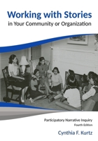 Working with Stories in Your Community or Organization: Participatory Narrative Inquiry 0991369440 Book Cover