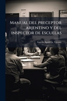 Manual del preceptor arjentino y del inspector de escuelas 1173183809 Book Cover