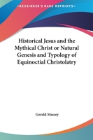 The Historical Jesus and the Mythical Christ: Separating Fact from Fiction 1881316041 Book Cover