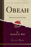 Obeah: Witchcraft in the West Indies 0259550078 Book Cover