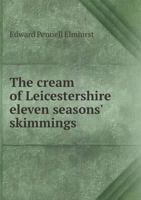 The cream of Leicestershire eleven seasons' skimmings 5519138826 Book Cover