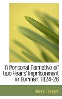 A Personal Narrative of Two Years' Imprisonment in Burma 1331523044 Book Cover