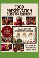Food Preservation Guide for Preppers: 100 Essential Recipes and Complete Preservation Techniques B0H911PBYJ Book Cover