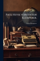 Paul Heyse von Viktor Klemperer. (German Edition) 1024665518 Book Cover