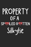 Property Of A Spoiled Rotten Silkytie: Lined Journal, 120 Pages, 6 x 9, Silkytie Dog Gift Idea, Black Matte Finish (Property Of A Spoiled Rotten Silkytie Journal) 1706961812 Book Cover