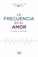 La Frecuencia es el Amor: Un hombre y tres mujeres. 1957973323 Book Cover