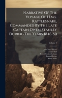Narrative Of The Voyage Of H.m.s. Rattlesnake, Commanded By The Late Captain Owen Stanley During The Years 1846-50 1024674940 Book Cover