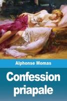 Confession priapale (French Edition) 3690824338 Book Cover