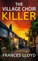 The Village Choir Killer: an enthralling murder mystery with a twist (Di Jack Dawes Mystery) 1805731521 Book Cover