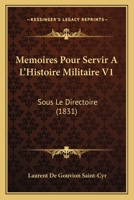 Memoires Pour Servir A L'Histoire Militaire V1: Sous Le Directoire (1831) 1167681169 Book Cover