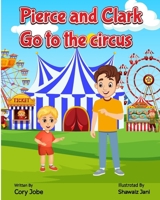 Pierce and Clark go to the circus (Pierce goes on an adventure.) B0DQH4DT4P Book Cover