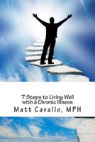 7 Steps to Living Well with a Chronic Illness 1499141041 Book Cover