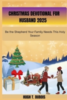 CHRISTMAS DEVOTIONAL FOR HUSBAND: Be The Shepherd Your Family Needs This Only Season B0G34P1FJL Book Cover
