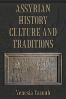 Assyrian History Culture and Traditions 1664111336 Book Cover