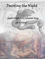 Decoding the Night: Greek Myth as a Celestial Map 1387588222 Book Cover