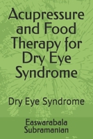 Acupressure and Food Therapy for Dry Eye Syndrome: Dry Eye Syndrome B0CTF2C56L Book Cover