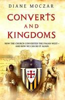 Converts and Kingdoms: How the Church Converted the Pagan West and How We Can Do It Again 1933919574 Book Cover