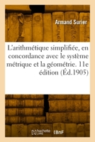 L'arithmétique simplifiée, en concordance avec le système métrique et la géométrie. 11e édition 2329807910 Book Cover