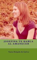 Josefina te Habla Al Amanecer 1500594199 Book Cover