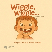 Wiggle, wiggle: ... do you have a loose tooth? 1069624209 Book Cover