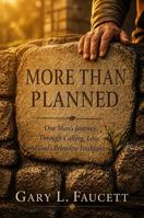 More Than Planned: One Man's Journey Through Calling, Loss, and God's Relentless Faithfulness B0H63FPDVZ Book Cover