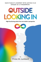 Outside Looking In: High-functioning autism from one mother's perspective 1735300802 Book Cover